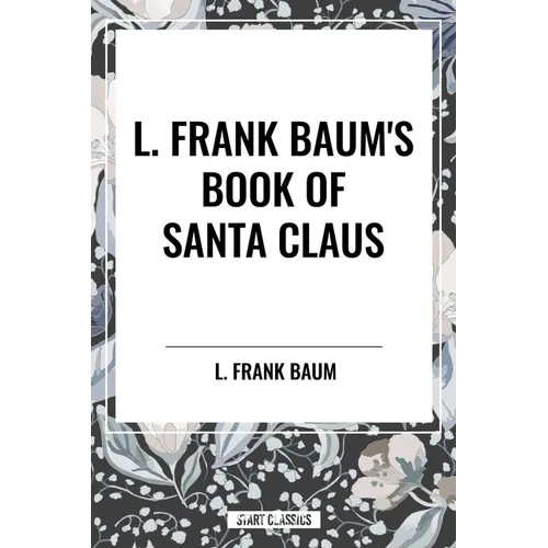 L. Frank Baum's Book of Santa Claus - Hardcover