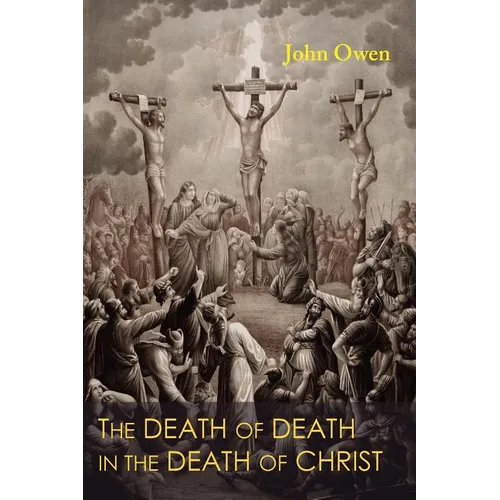 The Death of Death in the Death of Christ - Paperback