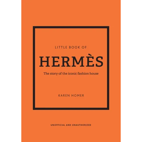 The Little Book of Hermès: The Story of the Iconic Fashion House - Hardcover