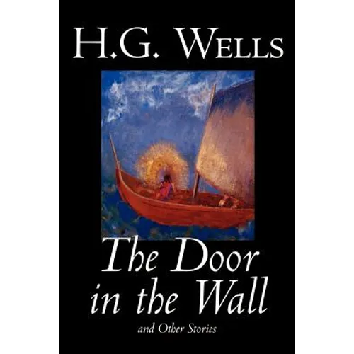 The Door in the Wall and Other Stories by H. G. Wells, Science Fiction, Literary - Paperback