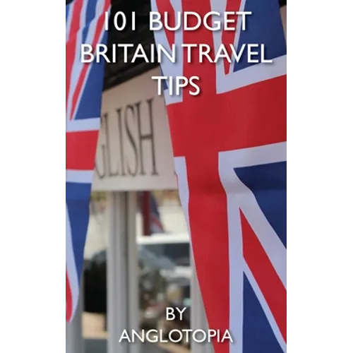 101 Budget Britain Travel Tips - 2nd Edition - Paperback