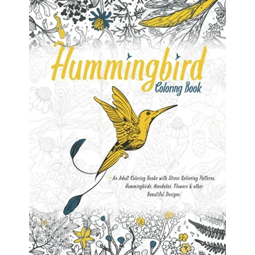 Hummingbird Coloring Book: With Beautiful Floral Patterns For Relieving Stress & Relaxation Awesome Hummingbirds For Adults Glossy Cover. - Paperback