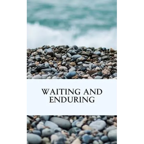 Waiting and Enduring - Paperback