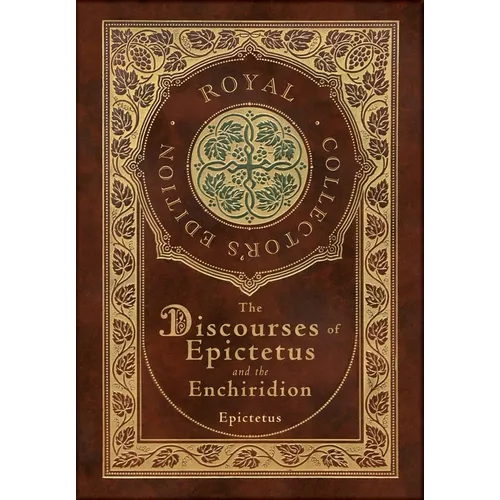 The Discourses of Epictetus and the Enchiridion (Royal Collector's Edition) (Case Laminate Hardcover with Jacket) - Hardcover