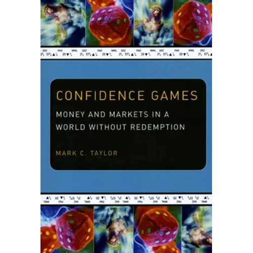 Confidence Games: Money and Markets in a World without Redemption - Paperback