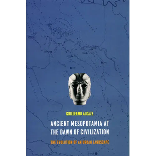 Ancient Mesopotamia at the Dawn of Civilization: The Evolution of an Urban Landscape - Paperback