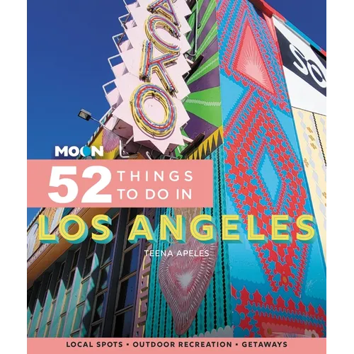 Moon 52 Things to Do in Los Angeles: Local Spots, Outdoor Recreation, Getaways - Paperback
