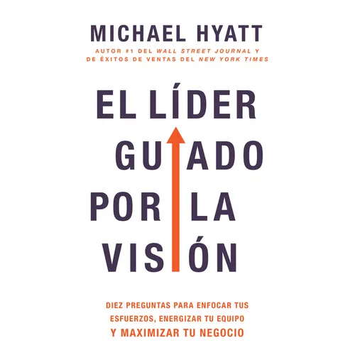 El Líder Guiado Por La Visión: Diez Preguntas Para Enfocar Tus Esfuerzos, Energizar Tu Equipo Y Maximizar Tu Negocio (Spanish Language Edition, the Vi - Paperback