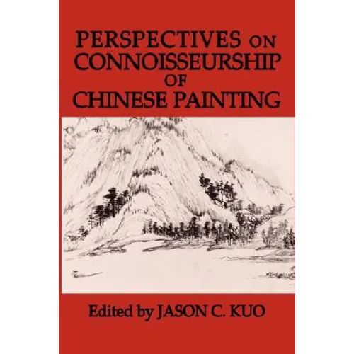 Perspectives on Connoisseurship of Chinese Painting - Hardcover