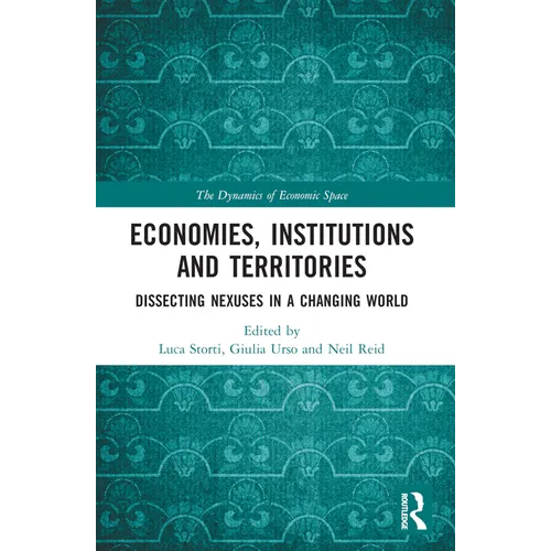 Economies, Institutions and Territories: Dissecting Nexuses in a Changing World - Paperback
