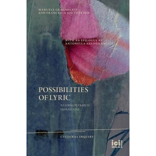 Possibilities of Lyric: Reading Petrarch in Dialogue - Hardcover