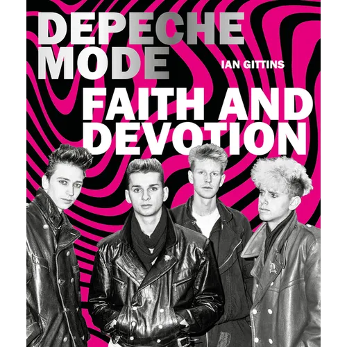 Depeche Mode: Faith & Devotion - Hardcover