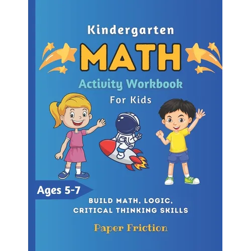 Kindergarten Math Activity Workbook for Kids: Kindergarten and Preschool Kids Learning The Numbers And Basic Math Homeschool Kindergarteners Addition - Paperback