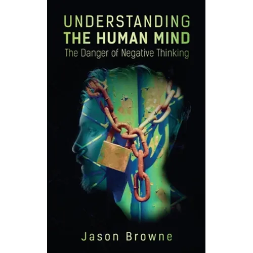 Understanding the Human Mind The Danger of Negative Thinking - Paperback