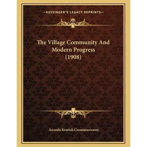 The Village Community And Modern Progress (1908) - Paperback