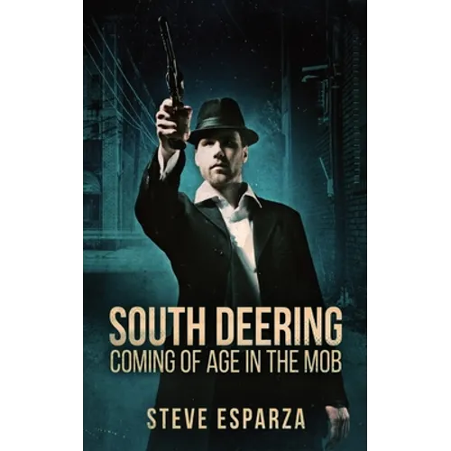 South Deering: Coming Of Age In The Mob - Hardcover