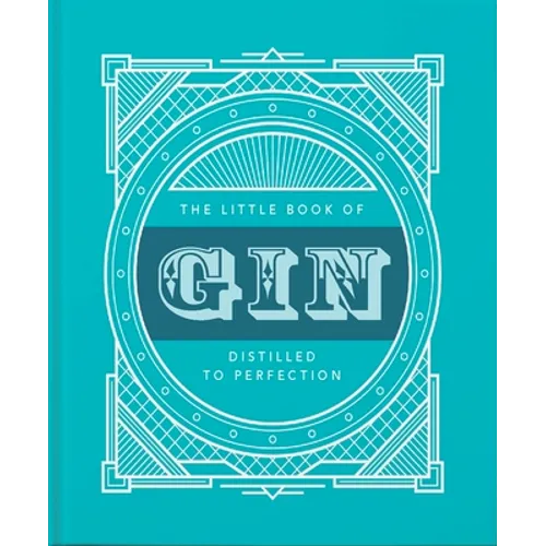 The Little Book of Gin: Distilled to Perfection - Hardcover