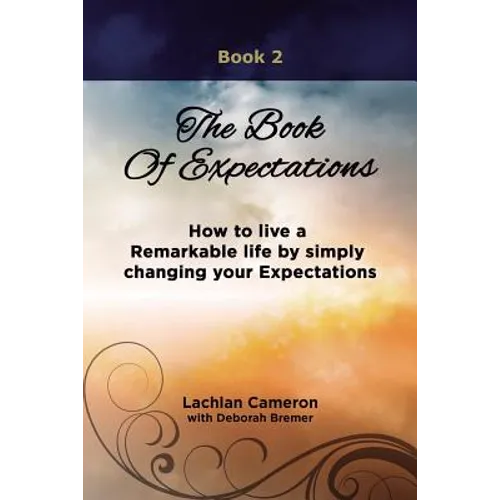 The Book of Expectations: How to live a Remarkable life by simply changing your Expectations - Paperback