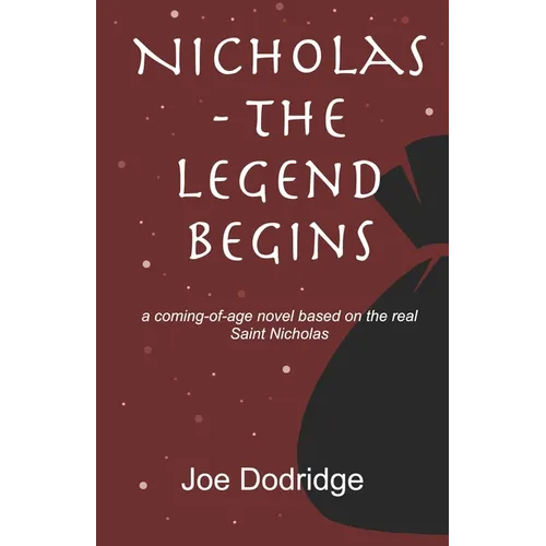 Nicholas - The Legend Begins: a coming-of-age novel based on the real Saint Nicholas - Paperback