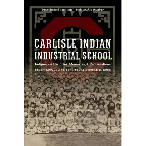 Carlisle Indian Industrial School: Indigenous Histories, Memories, and Reclamations - Paperback
