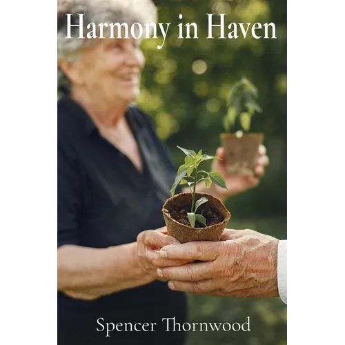 Harmony in Haven: A Person-Centered Approach to Fostering Well-being and Meaningful Connections in Long-Term Care - Paperback