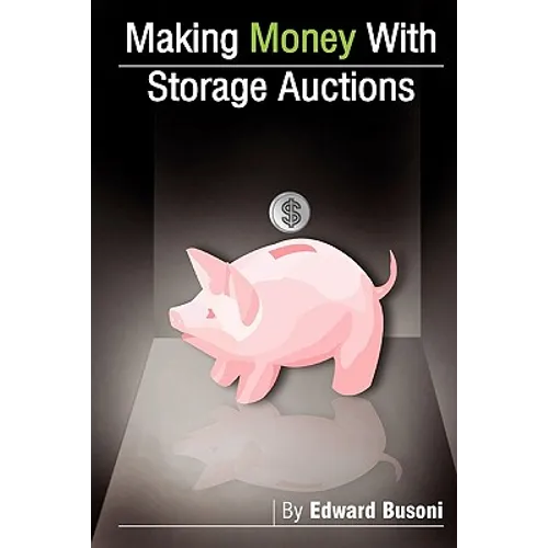 Making Money With Storage Auctions - Paperback