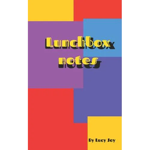 Lunchbox Notes: Full of Affirmations and Positive Notes Ready for You to Give to People You Love. - Paperback