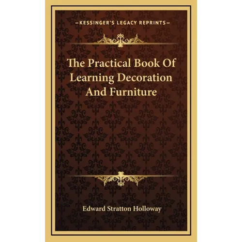 The Practical Book Of Learning Decoration And Furniture - Hardcover
