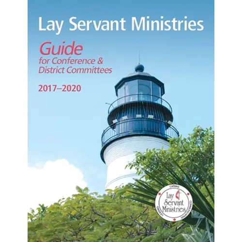 Lay Servant Ministries Guide for Conference & District Committees: 2017 - 2020 - Paperback