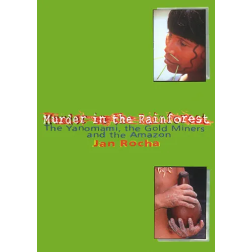 Murder in the Rainforest: The Yanomami, the Gold Miners and the Amazon - Paperback