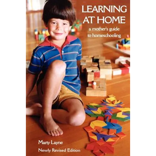 Newly Revised Edition Learning at Home: A Mother's Guide to Homeschooling - Paperback