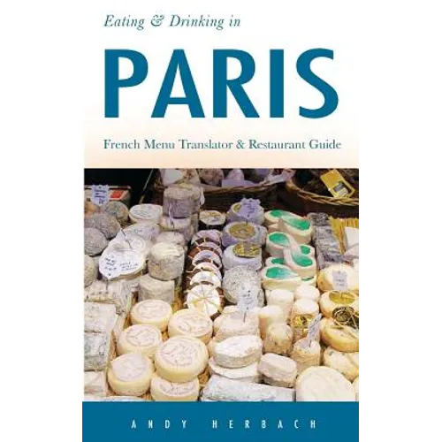 Eating & Drinking in Paris: French Menu Translator and Restaurant Guide (9th edition) - Paperback