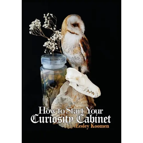 How to Start Your Curiosity Cabinet - Hardcover