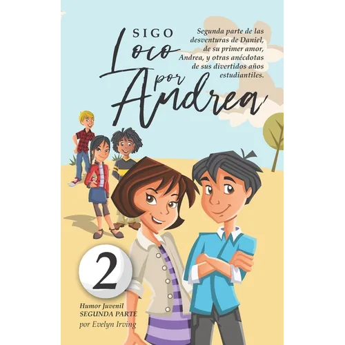 Sigo Loco por Andrea: Libro juvenil-infantil de humor. El candoroso relato de un primer amor escolar para niñas y niños. - Paperback