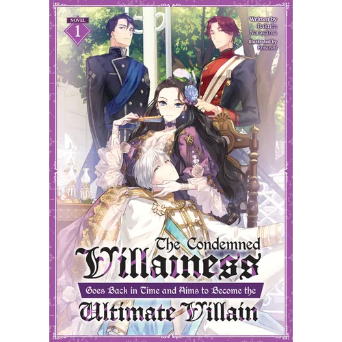 The Condemned Villainess Goes Back in Time and Aims to Become the Ultimate Villain (Light Novel) Vol. 1 - Paperback