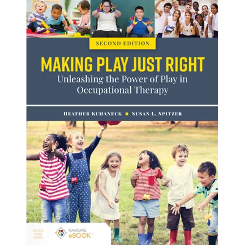 Making Play Just Right: Unleashing the Power of Play in Occupational Therapy - Paperback
