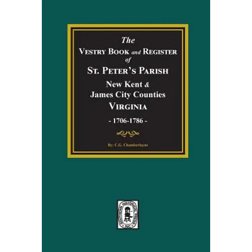 The Vestry Book and Register Book of St. Peter's Parish, New Kent and James City Counties, Virginia 1706-1786. - Paperback