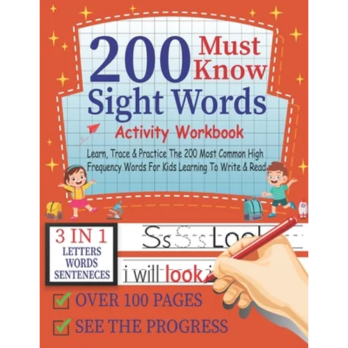 200 Must Know Sight Words Activity Workbook Learn, Trace & Practice The 200 Most Common High Frequency Words For Kids Learning To Write & Read,3-in-1 - Paperback