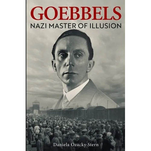 Goebbels: Nazi Master of Illusion - Paperback