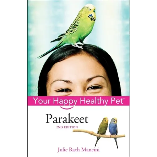 Parakeet: Your Happy Healthy Pet - Hardcover