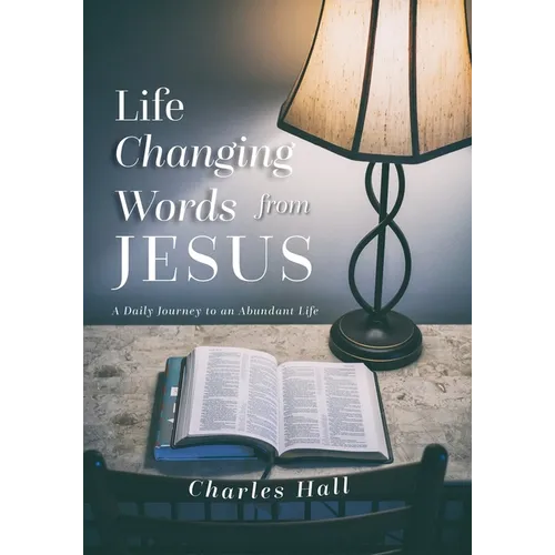 Life Changing Words from Jesus: A Daily Journey to an Abundant Life - Paperback