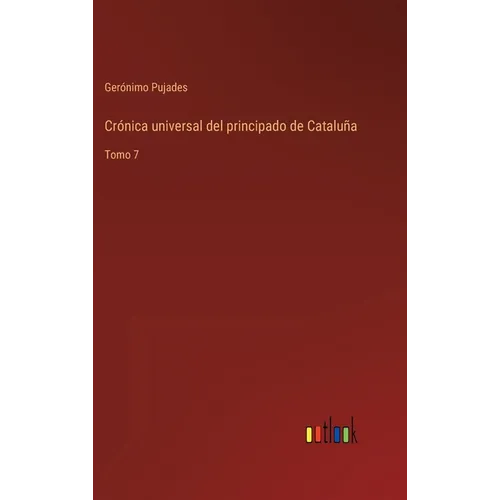 Crónica universal del principado de Cataluña: Tomo 7 - Hardcover