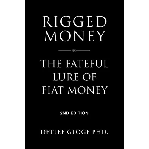 Rigged Money: The Fateful Lure of Fiat Money - 2nd Edition - Paperback