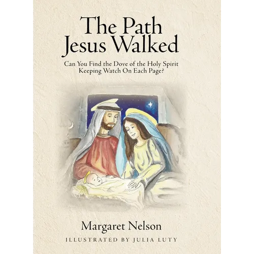 The Path Jesus Walked: Can You Find the Dove of the Holy Spirit Keeping Watch On Each Page? - Hardcover