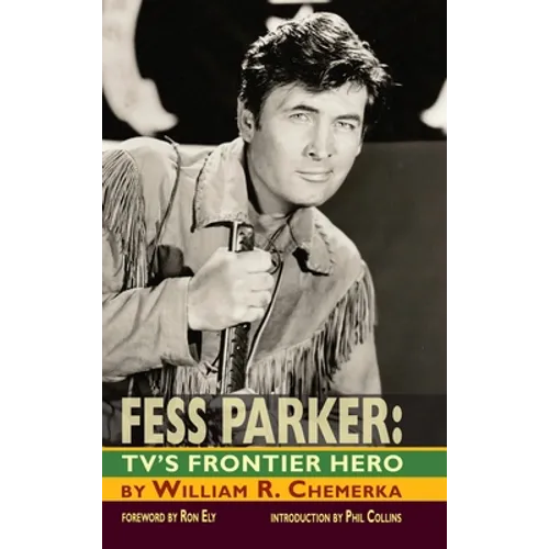 Fess Parker: TV's Frontier Hero - Hardcover