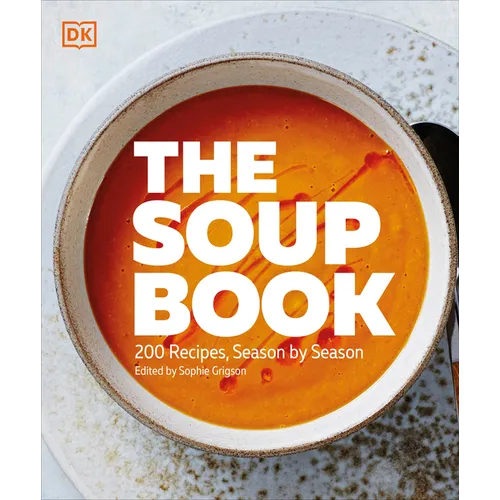 The Soup Book: 200 Recipes, Season by Season - Paperback