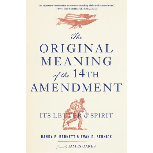 The Original Meaning of the Fourteenth Amendment: Its Letter and Spirit - Paperback