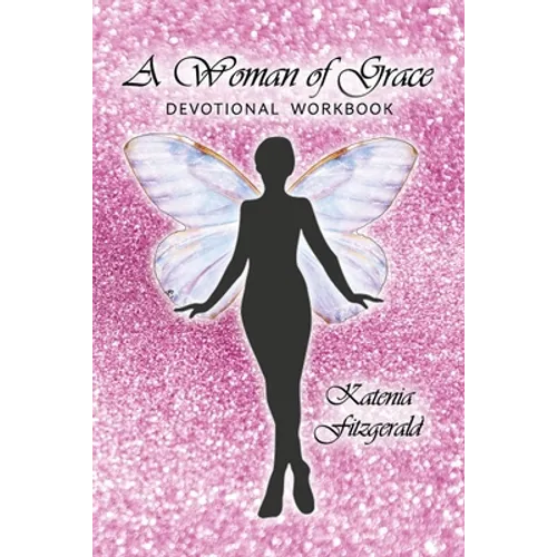 A Woman of Grace: Devotional Workbook - Paperback