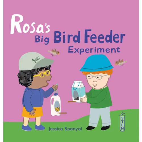 Rosa's Big Bird Feeder Experiment - Hardcover