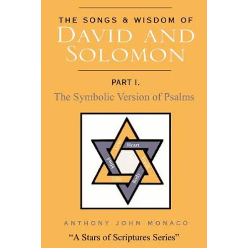 The Songs and Wisdom of DAVID AND SOLOMON Part I: The Symbolic Version of Psalms - Paperback